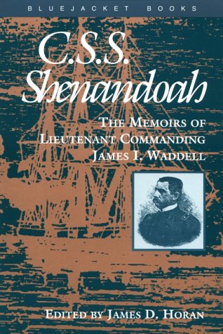 Stock image for C.S.S. Shenandoah: Memoirs of Lieutenant Commanding James I. Waddell. (Bluejacket Books). for sale by Military Books