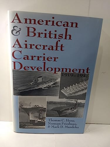 American and British Aircraft Carrier Development, 1919-1941 - Hone, Thomas C.