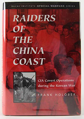 Imagen de archivo de Raiders of the China Coast: CIA Covert Operations During the Korean War (Special Warfare Series) a la venta por Books of the Smoky Mountains