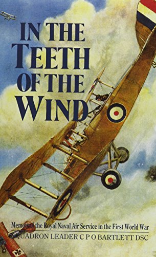 Stock image for In the Teeth of the Wind: Memoir of the Royal Naval Air Service in the First World War for sale by WorldofBooks