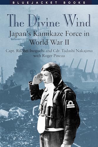 9781557503947: The Divine Wind: Japan's Kamikaze Force in World War II (Bluejacket Books)