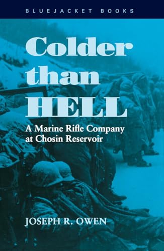 Stock image for Colder than Hell: A Marine Rifle Company at Chosin Reservoir (Bluejacket Books) for sale by Lakeside Books