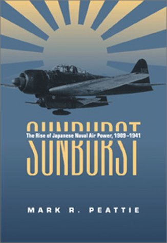 9781557504326: Sunburst: The Rise of Japanese Naval Air Power, 1909-1941