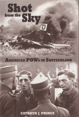 9781557504333: Shot from the Sky: American Pows in Switzerland