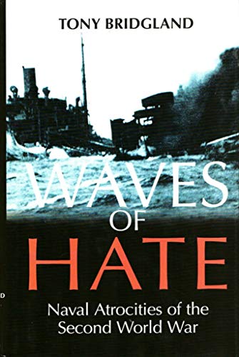 Waves of Hate: Naval Atrocities of the Second World War (9781557504395) by Tony Bridgland