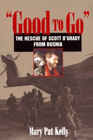 Beispielbild fr Good to Go: The Rescue of Capt. Scott O'Grady, Usaf, from Bosnia zum Verkauf von Wonder Book