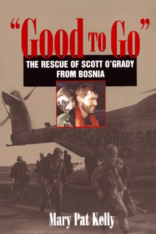 9781557504593: Good to Go: The Rescue of Capt. Scott O'grady, Usaf, from Bosnia
