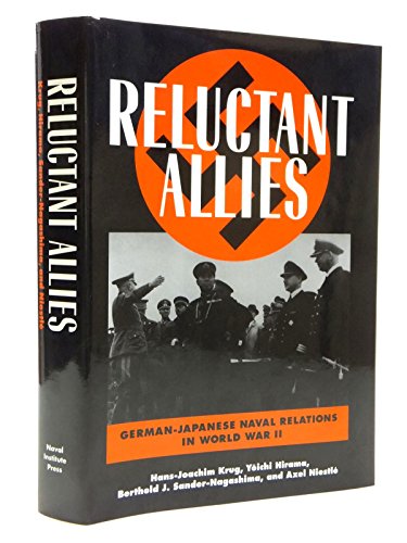 Stock image for Reluctant Allies: German-Japanese Naval Relations in World War II for sale by World of Books (was SecondSale)