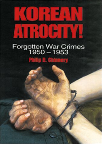 Stock image for Korean Atrocity!: Forgotten War Crimes 1950-1953 for sale by Once Upon A Time Books