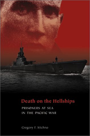 Death on the Hellships: Prisoners at Sea in the Pacific War - Michno, Gregory F.