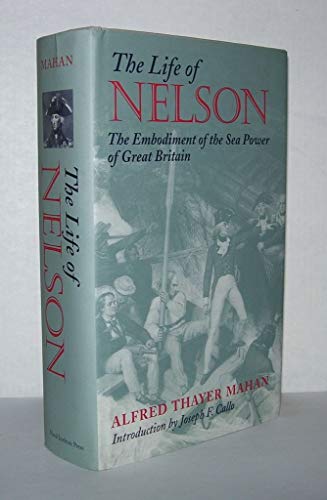 Imagen de archivo de The Life of Nelson: The Embodiment of the Sea Power of Great Britain a la venta por Martin Nevers- used & rare books