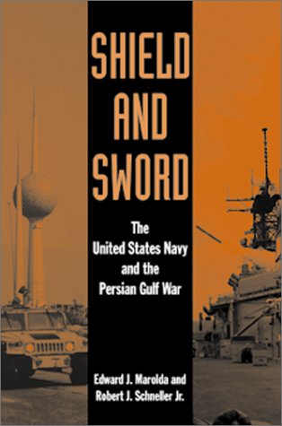 Beispielbild fr Shield and Sword: The United States Navy and the Persian Gulf War zum Verkauf von Book Outpost