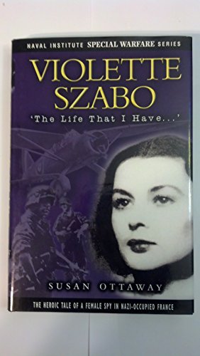 Imagen de archivo de Violette Szabo: The Life That I Have a la venta por BooksRun