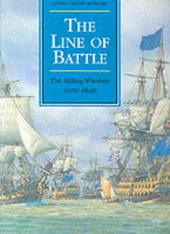Imagen de archivo de The Line of Battle: The Sailing Warship, 1650-1840 (Conway's History of the Ship) a la venta por SecondSale