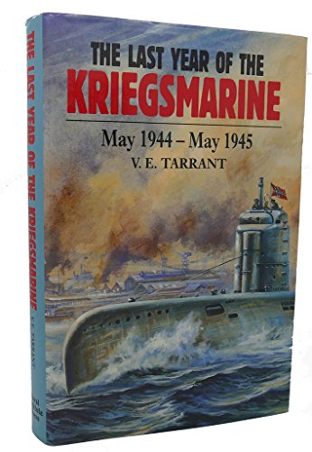 Beispielbild fr The Last Year of the Kriegsmarine, May 1944-May 1945 zum Verkauf von Books of the Smoky Mountains