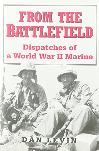Stock image for From the Battlefield: Dispatches of a World War II Marine for sale by Lowry's Books