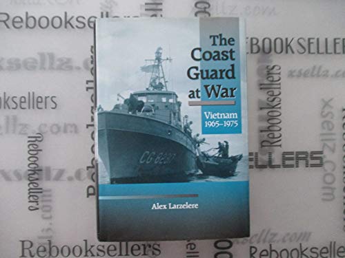 Stock image for The Coast Guard at War: Vietnam, 1965-1975 for sale by ThriftBooks-Dallas