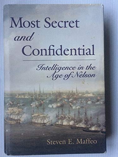 Most Secret and Confidential: Intelligence in the Age of Nelson