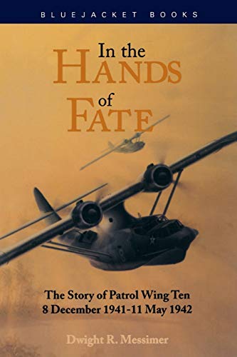 Stock image for In the Hands of Fate : The Story of Patrol Wing Ten, 8 December 1941-11 May 1942 for sale by Better World Books