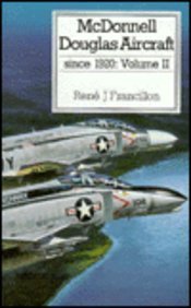 McDonnell Douglas Aircraft, Vol. 2: Since 1920 (Putnam Aeronautical Books) (9781557505507) by Francillon, Rene J.