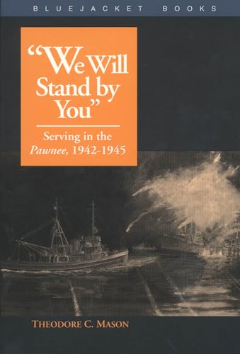 9781557505811: We Will Stand by You: Serving in the Pawnee, 1942-1945 (Bluejacket Books)