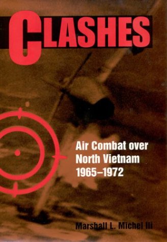 Imagen de archivo de Clashes: Air Combat over North Vietnam 1965-1972 a la venta por Wonder Book