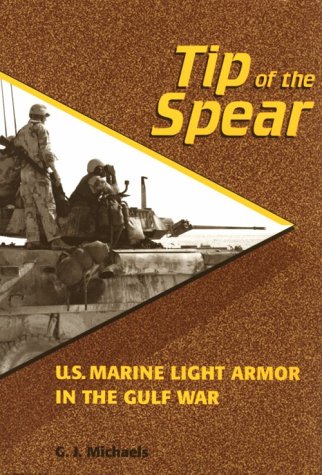 TIP OF THE SPEAR; U.S. MARINE LIGHT ARMOR IN THE GULF WAR