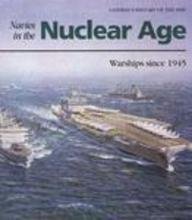 Beispielbild fr Navies in the Nuclear Age: Warships Since 1945 (Conway's History of the Ship) zum Verkauf von BooksRun