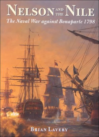 Beispielbild fr Nelson and the Nile: The Naval War Against Bonaparte 1798 zum Verkauf von SecondSale