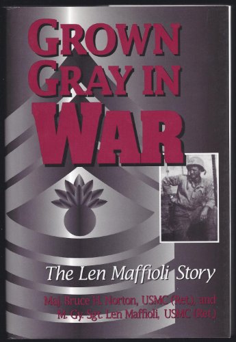 Imagen de archivo de Grown Gray in War: The Len Maffioli Story a la venta por A Casperson Books