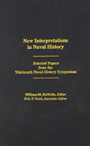 New Interpretations in Naval History: Selected Papers from the Thirteenth Naval History Symposium