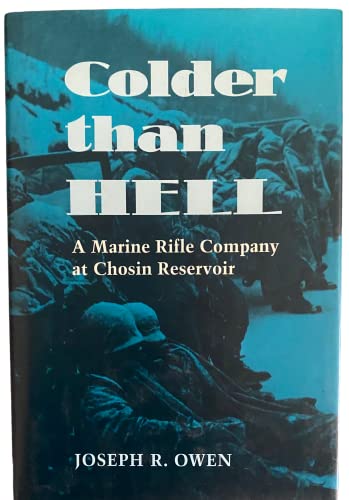 Imagen de archivo de Colder Than Hell: A Marine Rifle Company at Chosin Reservoir a la venta por Seattle Goodwill