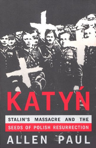 Katyn: Stalin's Massacre and the Seeds of Polish Resurrection