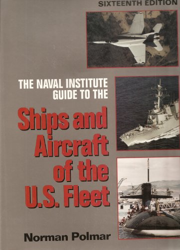 The Naval Institute Guide to the Ships and Aircraft of the U.S.Fleet