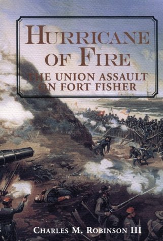 9781557507204: Hurricane of Fire: Union Assault on Fort Fisher: The Union Assault on Fort Fisher