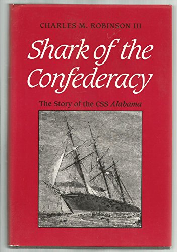 Imagen de archivo de Shark of the Confederacy: The Story of the CMS Alabama a la venta por ThriftBooks-Dallas