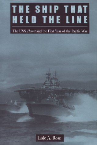 Stock image for The Ship That Held the Line: The U.S.S. Hornet and the First Year of the Pacific War for sale by Books of the Smoky Mountains