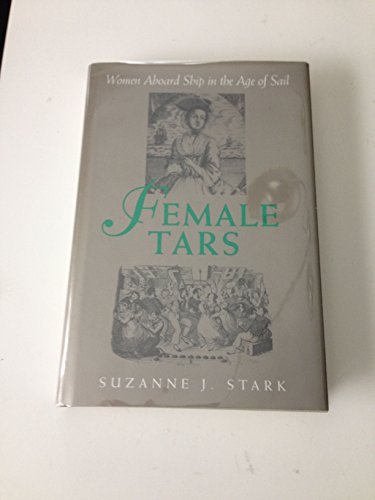 Imagen de archivo de Female Tars: Women Aboard Ship in the Age of Sail a la venta por Ergodebooks