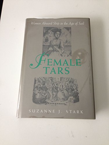 9781557507389: Female Tars: Women Aboard Ship in the Age of Sail