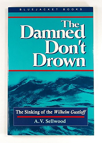 9781557507426: The Damned Don't Drown: The Sinking of the Wilhelm Gustloff (Bluejacket Books)