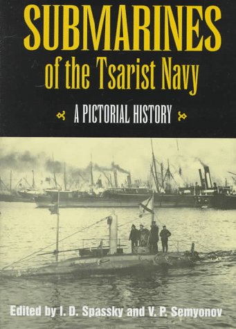 Imagen de archivo de Submarines of the Tsarist Navy: A Pictorial History a la venta por Alplaus Books