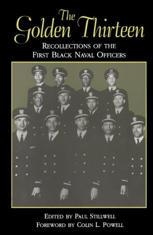 The Golden Thirteen Recollections of the First Black Naval Officers