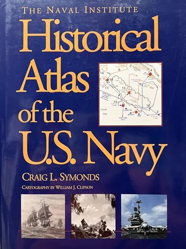9781557507976: The Naval Institute Historical Atlas of the U.S. Navy