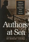 Stock image for Authors at Sea: Modern American Writers Remember Their Naval Service for sale by Once Upon A Time Books