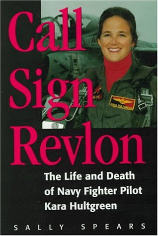 9781557508096: Call Sign Revlon: Life and Death of Navy Fighter Pilot Kara Hultgreen