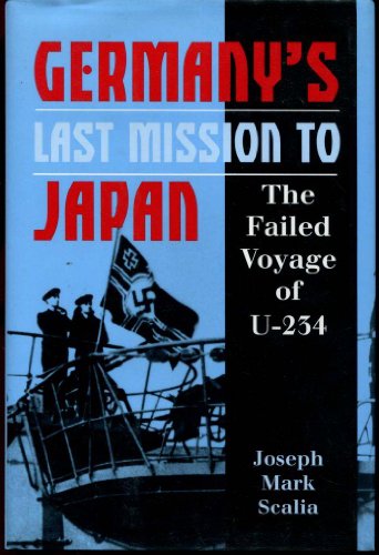 Stock image for Germany's Last Mission to Japan: The Failed Voyage of U-234 for sale by Books of the Smoky Mountains