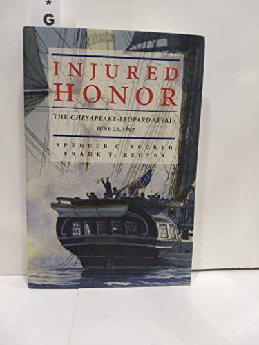9781557508249: Injured Honor: Chesapeake-Leopard Affair, June 22, 1807