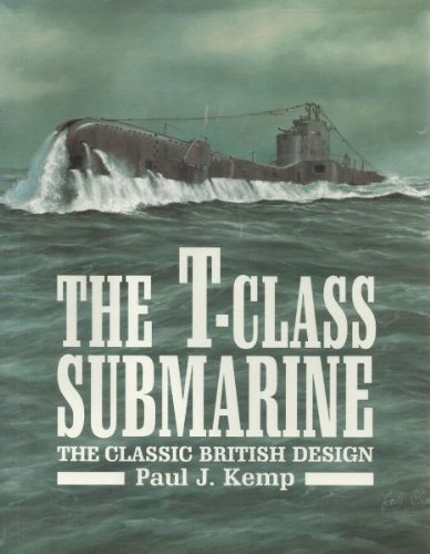 Beispielbild fr The T-Class Submarine: The Classic British Design zum Verkauf von Magus Books Seattle