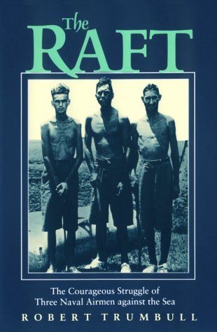 Imagen de archivo de The Raft: The Courageous Struggle of Three Naval Airmen Against the Sea a la venta por SecondSale