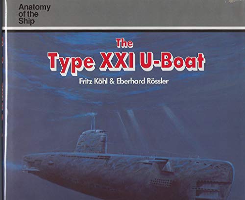 9781557508294: The Type XXI U-Boat (Anatomy of the Ship Series)